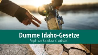 Dumme Idaho-Gesetze: Angeln vom Kamel aus ist verboten