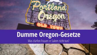 Dumme Oregon-Gesetze: Was dürfen Frauen nicht tun?