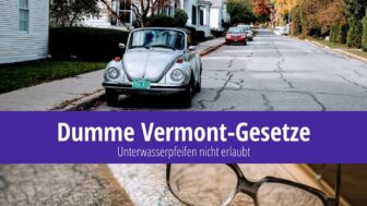 Dumme Vermont-Gesetze: Pfeifen Sie nicht unter Wasser!