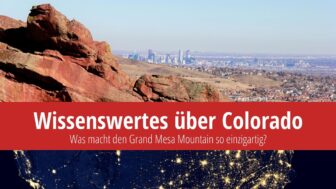 45 Colorado Fakten – Was zeichnet Grand Mesa aus?