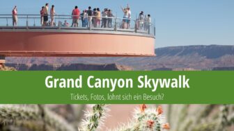 Grand Canyon Skywalk – Tickets, Fotos, lohnt sich ein Besuch?