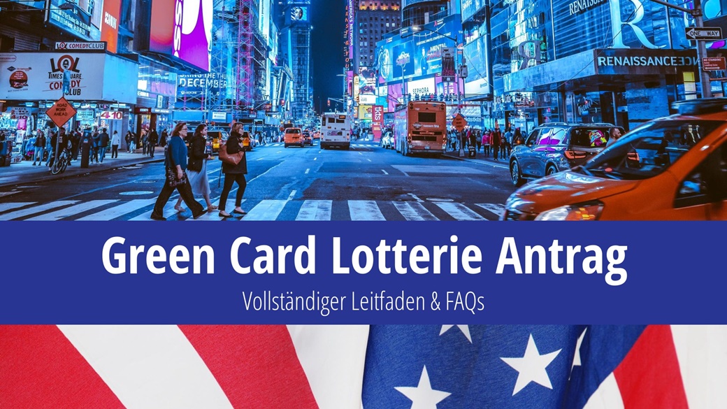Bewerben Sie sich für die Green Card Lotterie 2023 (DV-2025): Vollständiger Leitfaden & FAQs