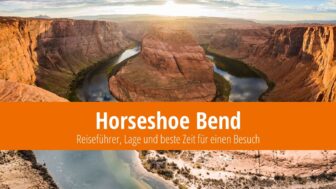 Horseshoe Bend – Eintritt und Tipps für Ihren Besuch