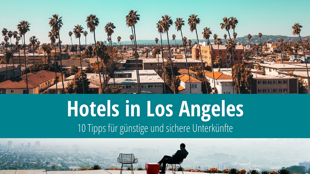 Hotels in Los Angeles – 10 beste Tipps zu einem guten Preis | © Unsplash.com