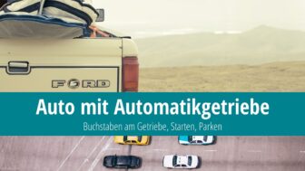 Erklärung der Buchstaben in einem Auto mit Automatikgetriebe