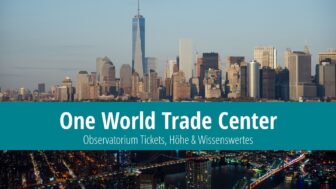 One World Trade Center: Observatorium Tickets, Höhe & Wissenswertes