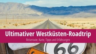 Road Trip durch den Westen der USA – Routen, Karte und Tipps