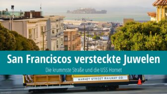 San Francisco Tipps – die krummste Straße und die USS Hornet